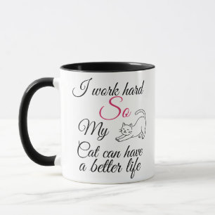 Funny "I Work Hard For My Cat" Customizable Mug