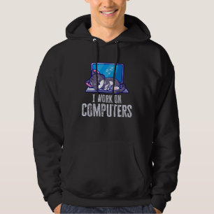 Funny I Work On Computers Cat Quote Tech Coding Ca Hoodie