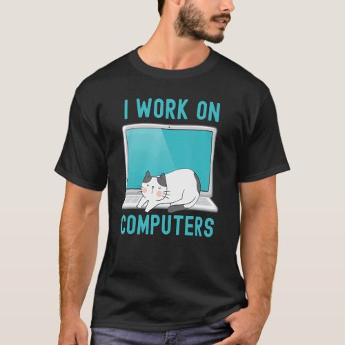 Funny I Work On Computers Cat Shirt Funny computer
