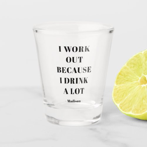 Funny I Work Out Gym Exercise Quote Personalized Shot Glass