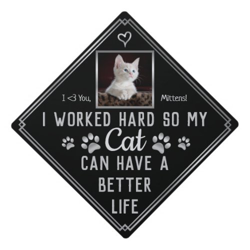 Funny I Worked Hard So My Cat Can Have Better Life Graduation Cap Topper