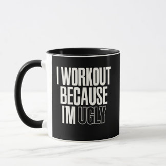 Funny I Workout Because I'm Ugly Gym Humor Mug