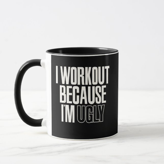 Funny I Workout Because I'm Ugly Gym Humor Mug (Left)