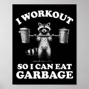 Funny I Workout So I Can Eat Garbage Poster