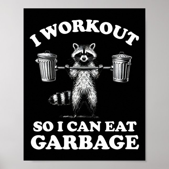 Funny I Workout So I Can Eat Garbage  Poster (Front)