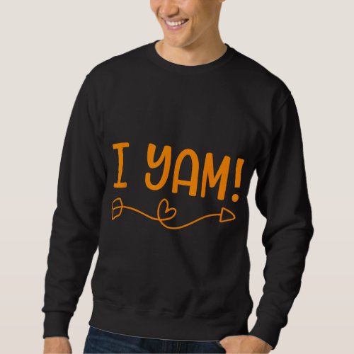 Funny I yam sweet potato for matching thanksgiving Sweatshirt