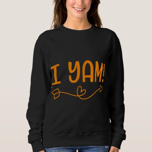 Funny I yam sweet potato for matching thanksgiving Sweatshirt