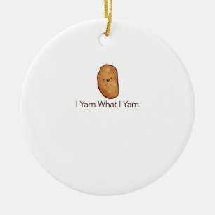 Funny I Yam What I Yam For Men Women Youth Ceramic Ornament