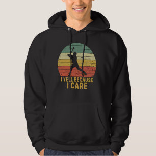 Funny I Yell Because I Care Baseball Sport Lovers Hoodie