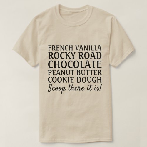 Funny Ice Cream Song Scoop there it is T_Shirt