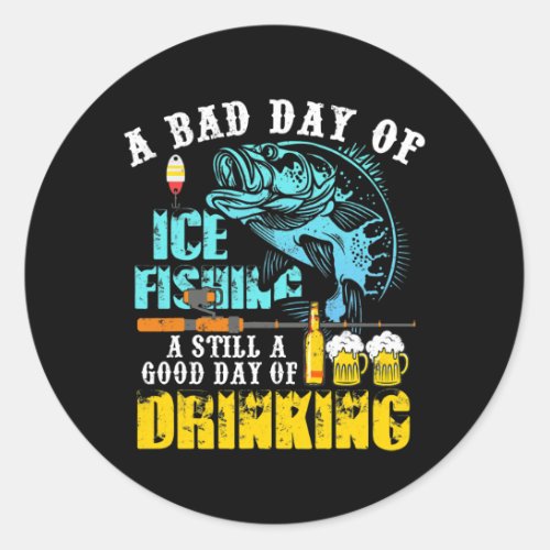 Funny Ice Fishing And Drinking Beer Bass Gift for Classic Round Sticker