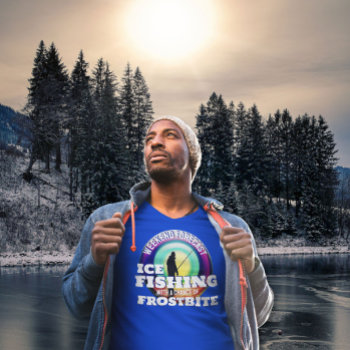 Funny Ice Fishing Frostbite T-shirt by DakotaInspired at Zazzle
