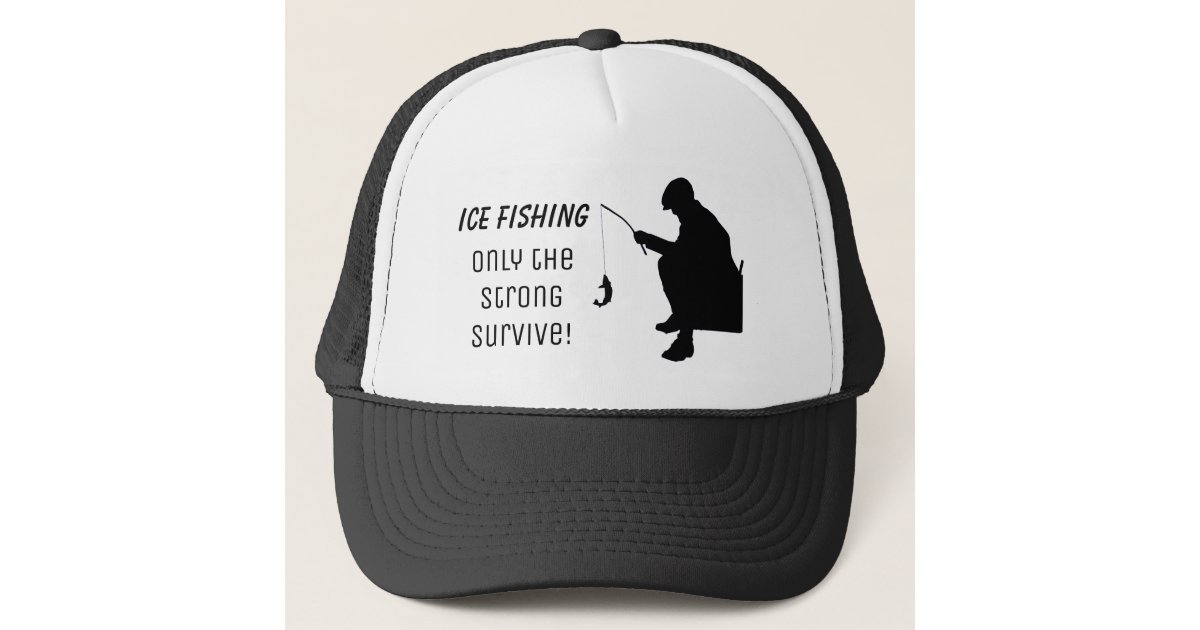 Funny Ice Fishing Hat Only the Strong Survive
