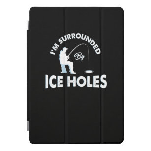 Funny Ice Fishing I'm Surrounded By Ice Holes iPad Pro Cover