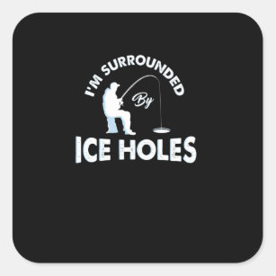 https://rlv.zcache.com/funny_ice_fishing_im_surrounded_by_ice_holes_square_sticker-r6c81bbbeb1164ba5b01e520f93908735_0ugmc_8byvr_307.jpg