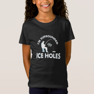I´m surrounded by ice holes / Funny Ice hole fishing shirts and