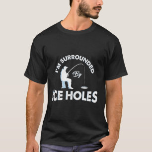 Funny Ice Fishing Long Sleeve I'M Surrounded By Ic T-Shirt