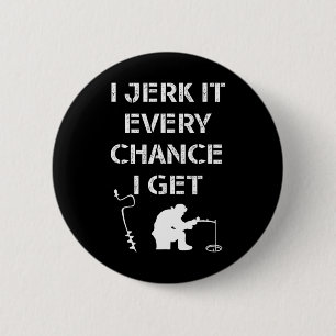 Funny Ice Fishing Quote For Frozen Lake Fisherman Button