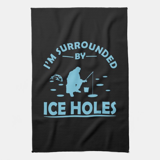 Funny ice fishing quote kitchen towel (Vertical)