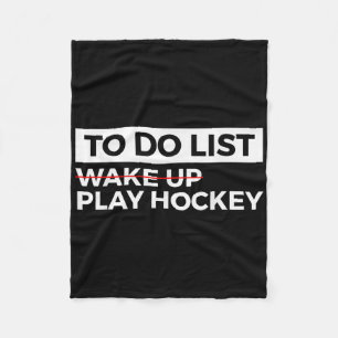 Funny Ice Hockey Field Hockey To Do List Wake Up P Fleece Blanket