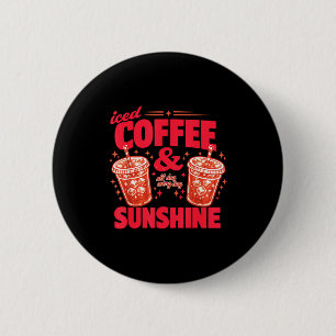 Funny iced coffee sunshine summer vibes caffeine button