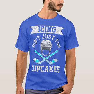 Funny Icing Isnt Just For Cupcakes  Hockey Meme Gi T-Shirt