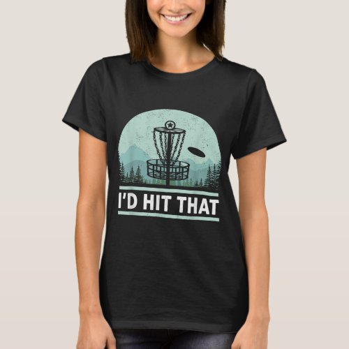 Funny Id Hit That Disc Golf Joke Design Idea T_Shirt