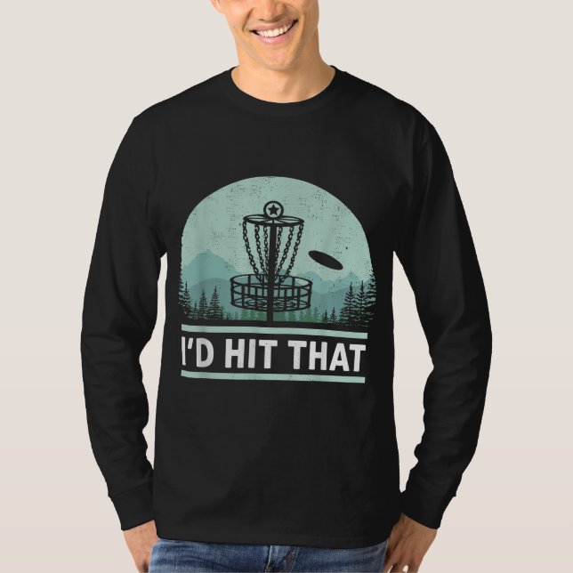 Funny I'd Hit That Disc Golf Joke Design Idea T-Shirt (Front)