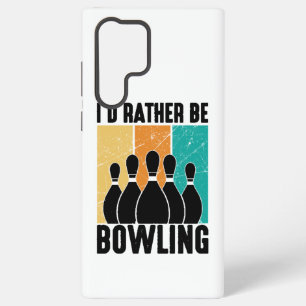 Funny "I'd Rather Be Bowling" Quote Samsung Galaxy S22 Ultra Case