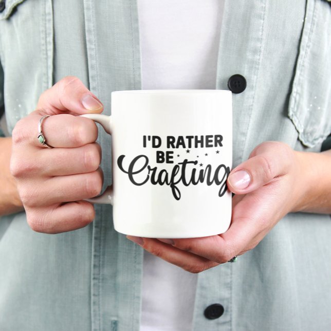 Funny I'd Rather Be Crafting Coffee Mug (Funny I'd Rather Be Crafting Coffee Mug)