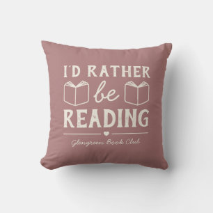 Funny I'd Rather Be Reading Book Club Name Throw Pillow