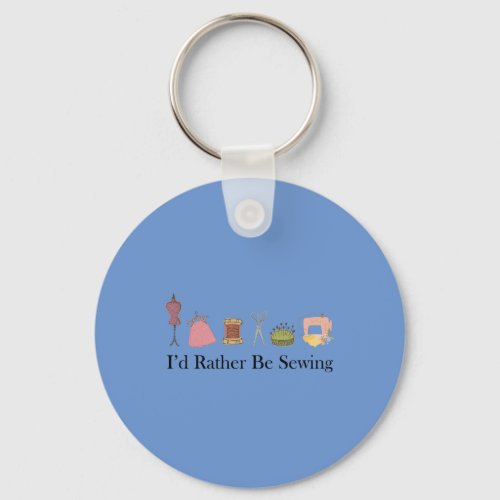 Funny Id Rather Be Sewing for Women Keychain