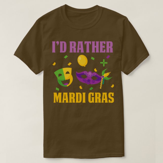 Funny Id Rather Mardi Gras Design T-Shirt (Design Front)