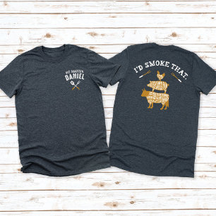 Funny I'd Smoke That Pit Master Name Front & Back  T-Shirt