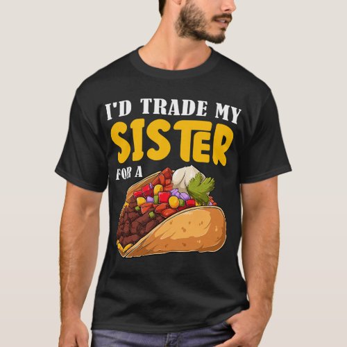 Funny Id Trade My Sister For A Taco Cinco de Mayo  T_Shirt