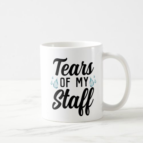 Funny Idea for Worlds Best Boss Tears of My Staff Coffee Mug