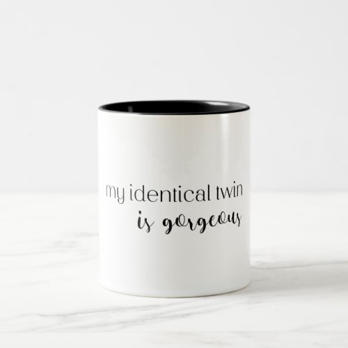 Funny Identical Twin Humor MugGorgeous Twin Two_Tone Coffee Mug