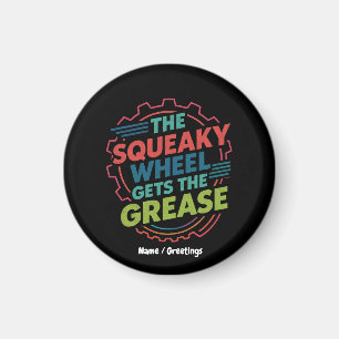 Funny Idiom Retro Squeaky Wheel Gets the Grease Magnet