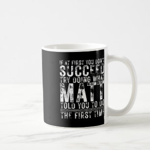 Funny If At First You Dont Succeed Birthday Matt I Coffee Mug
