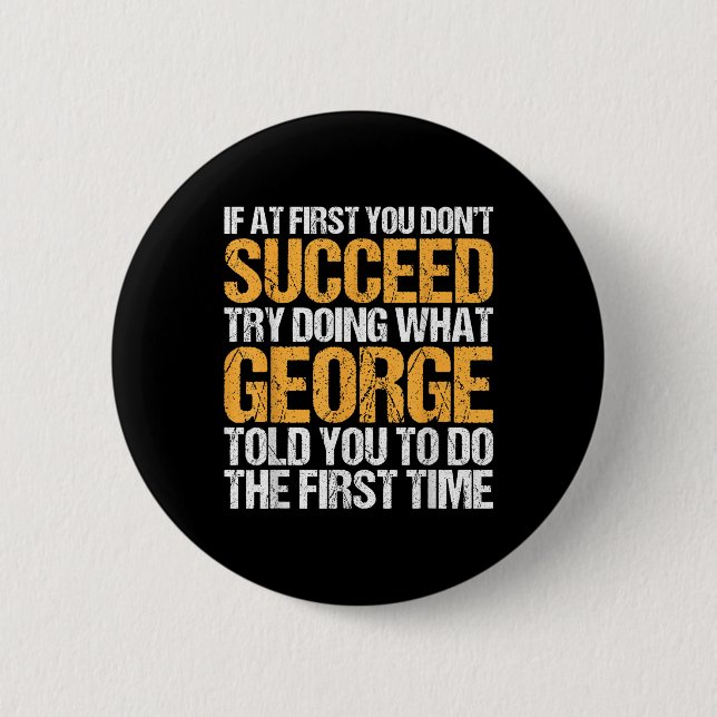 Funny If At First You Dont Succeed Try Doing What  Button (Front)