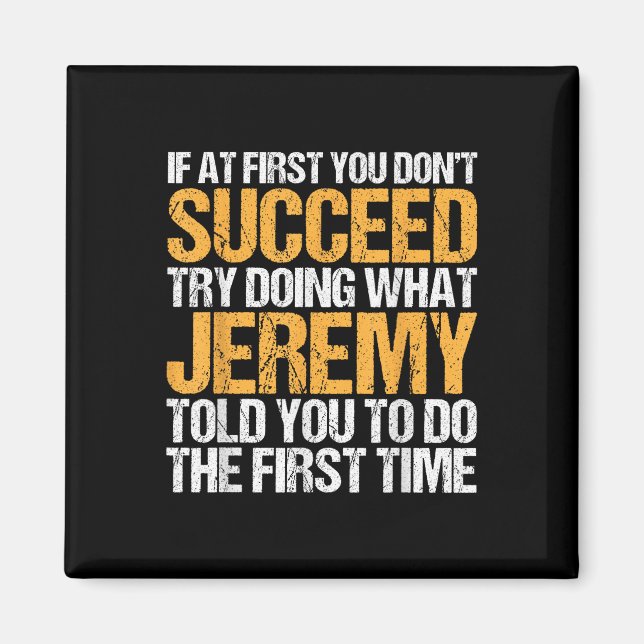 Funny If At First You Dont Succeed Try Doing What  Magnet (Front)
