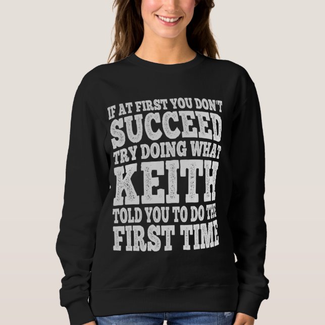 Funny If At First You Don't Succeed Try Doing What Sweatshirt (Front)