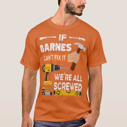 Funny if Barnes cant fix it no one can handyman ca T_Shirt