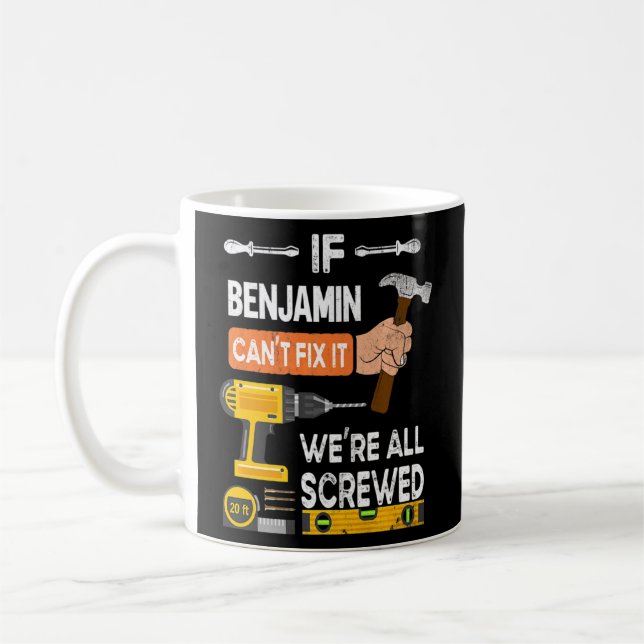 Funny If Benjamin Can't Fix It No One Can Handyman Coffee Mug (Left)