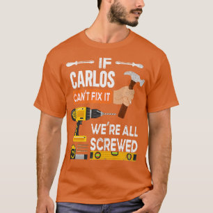 Funny if Carlos cant fix it no one can handyman ca T-Shirt