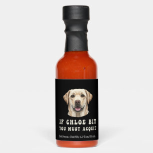 Funny If Chloe Bit You Must Acquit Labrador lovers Hot Sauces