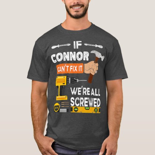 Funny if Connor cant fix it no one can handyman ca T_Shirt