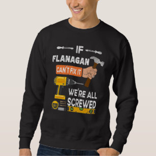 Funny If Flanagan Can't Fix It No One Can Handyman Sweatshirt