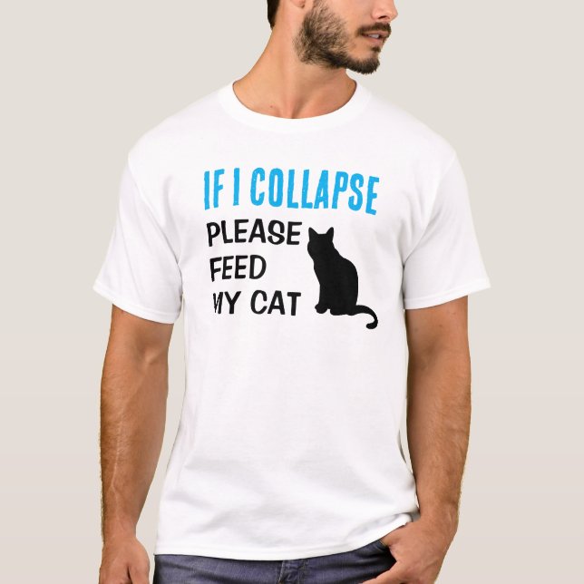 Funny If I Collapse Cat Dad Cat Lover T-Shirt (Front)