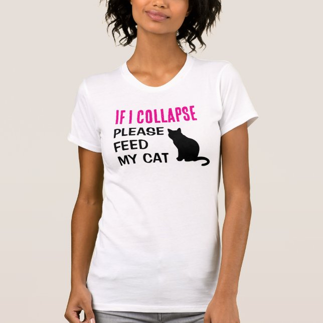 Funny If I Collapse Cat Mom Cat Lover T-Shirt (Front)
